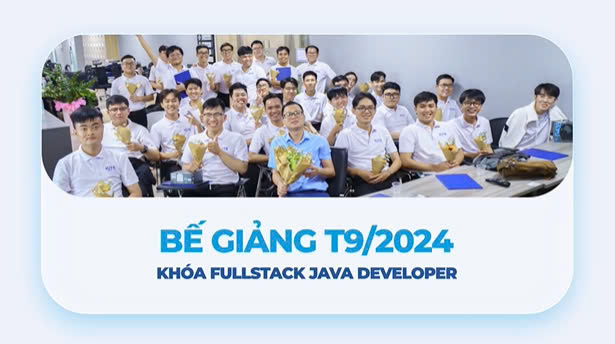 [RECAP] BẾ GIẢNG KHÓA FULL STACK JAVA DEVELOPER – TỰ TIN TRỞ THÀNH LẬP TRÌNH VIÊN CHUYÊN NGHIỆP